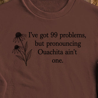 99 Problems Ouachita Ain't One Crewneck Sweatshirt