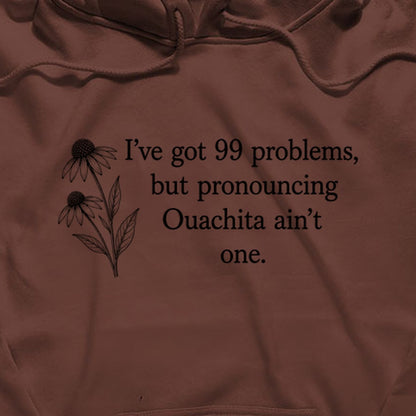 99 Problems Ouachita Ain't One Hoodie