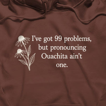 99 Problems Ouachita Ain't One Hoodie