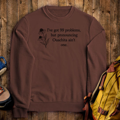 99 Problems Ouachita Ain't One Crewneck Sweatshirt