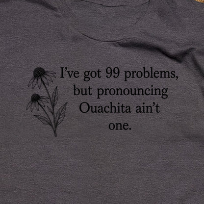 99 Problems Ouachita Ain't One T-Shirt