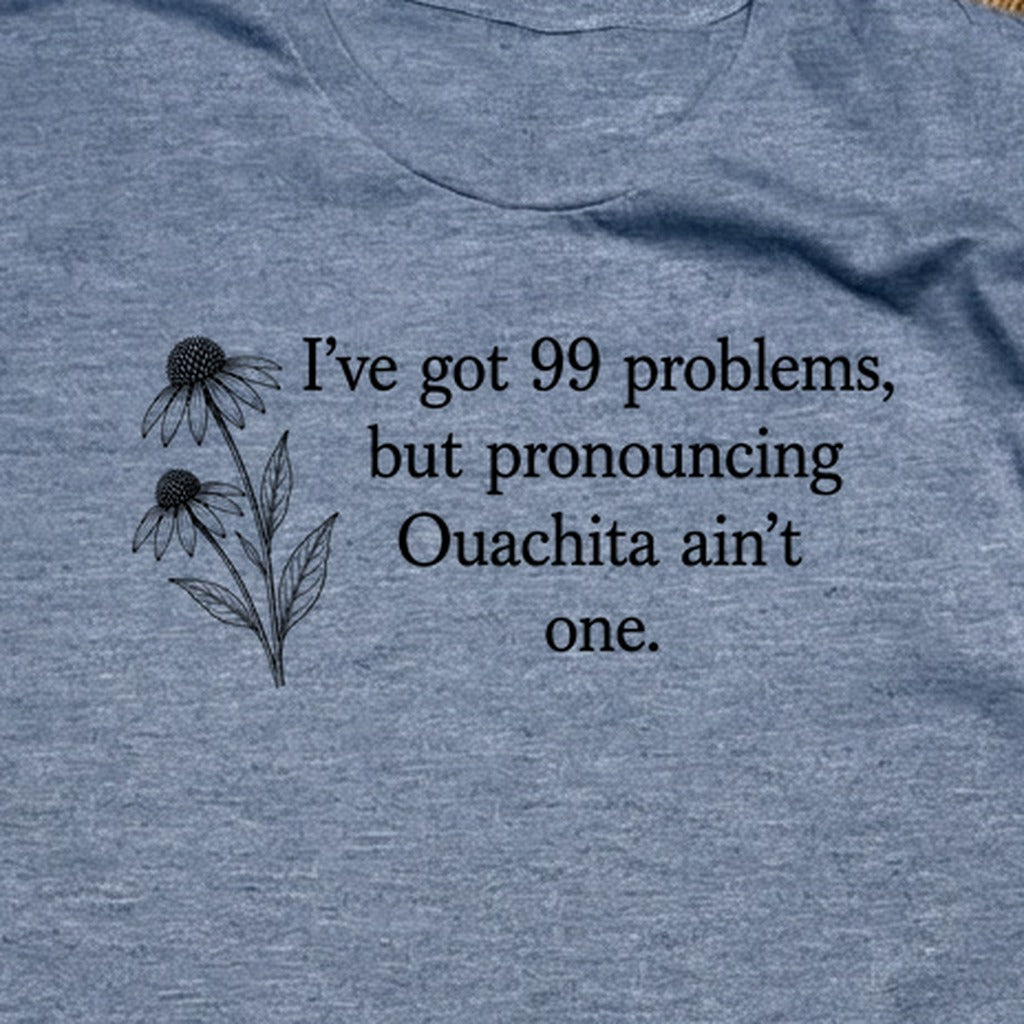 99 Problems Ouachita Ain't One T-Shirt