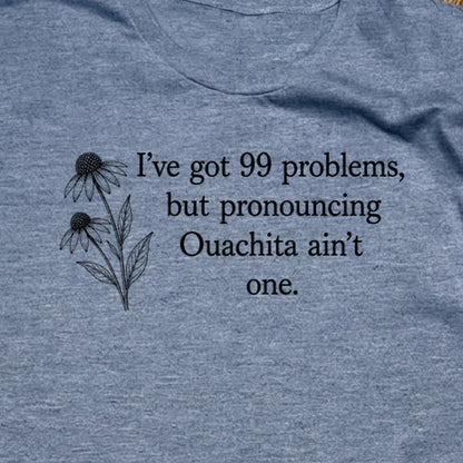 99 Problems Ouachita Ain't One T-Shirt