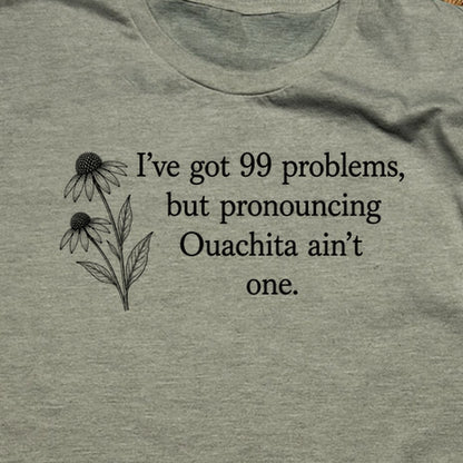 99 Problems Ouachita Ain't One T-Shirt