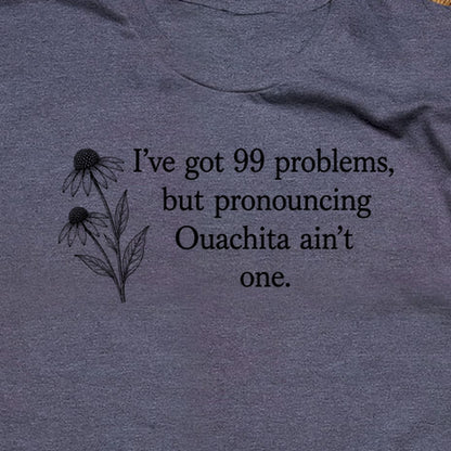 99 Problems Ouachita Ain't One T-Shirt