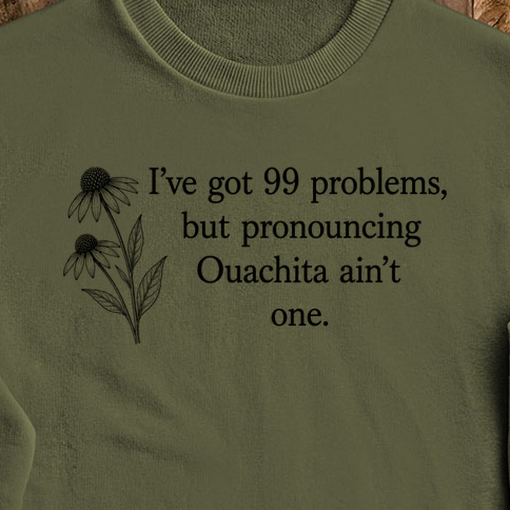 99 Problems Ouachita Ain't One Crewneck Sweatshirt