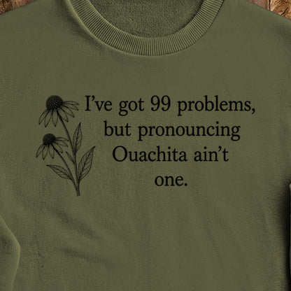 99 Problems Ouachita Ain't One Crewneck Sweatshirt
