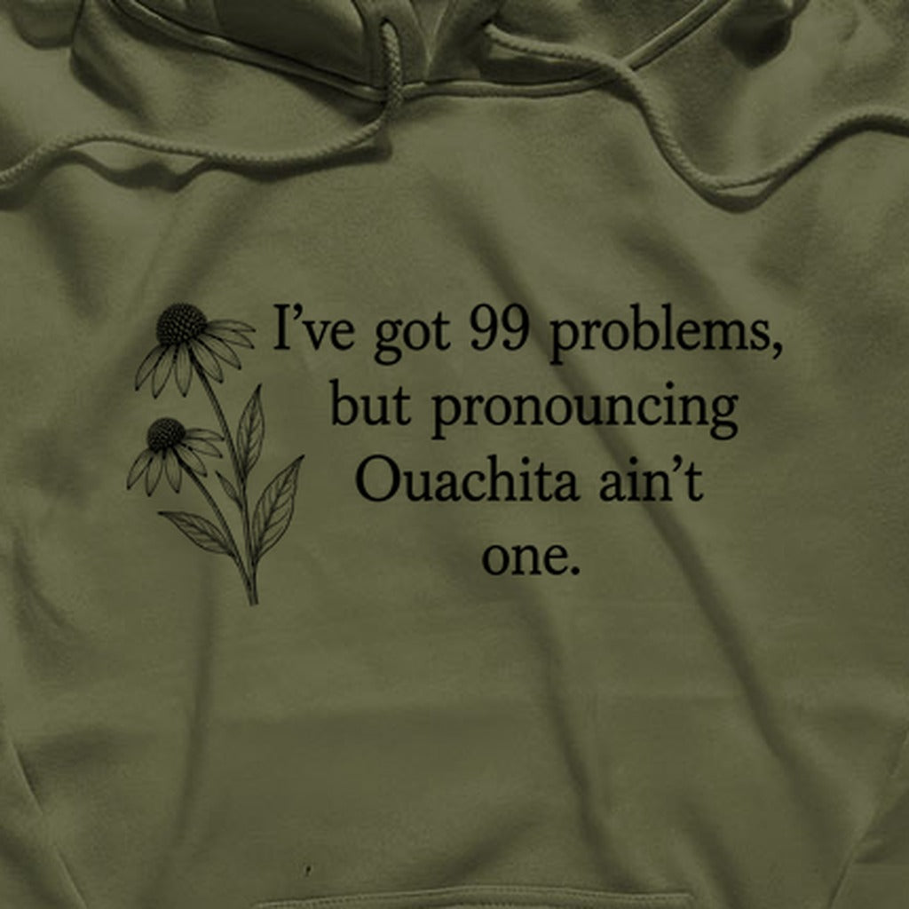 99 Problems Ouachita Ain't One Hoodie
