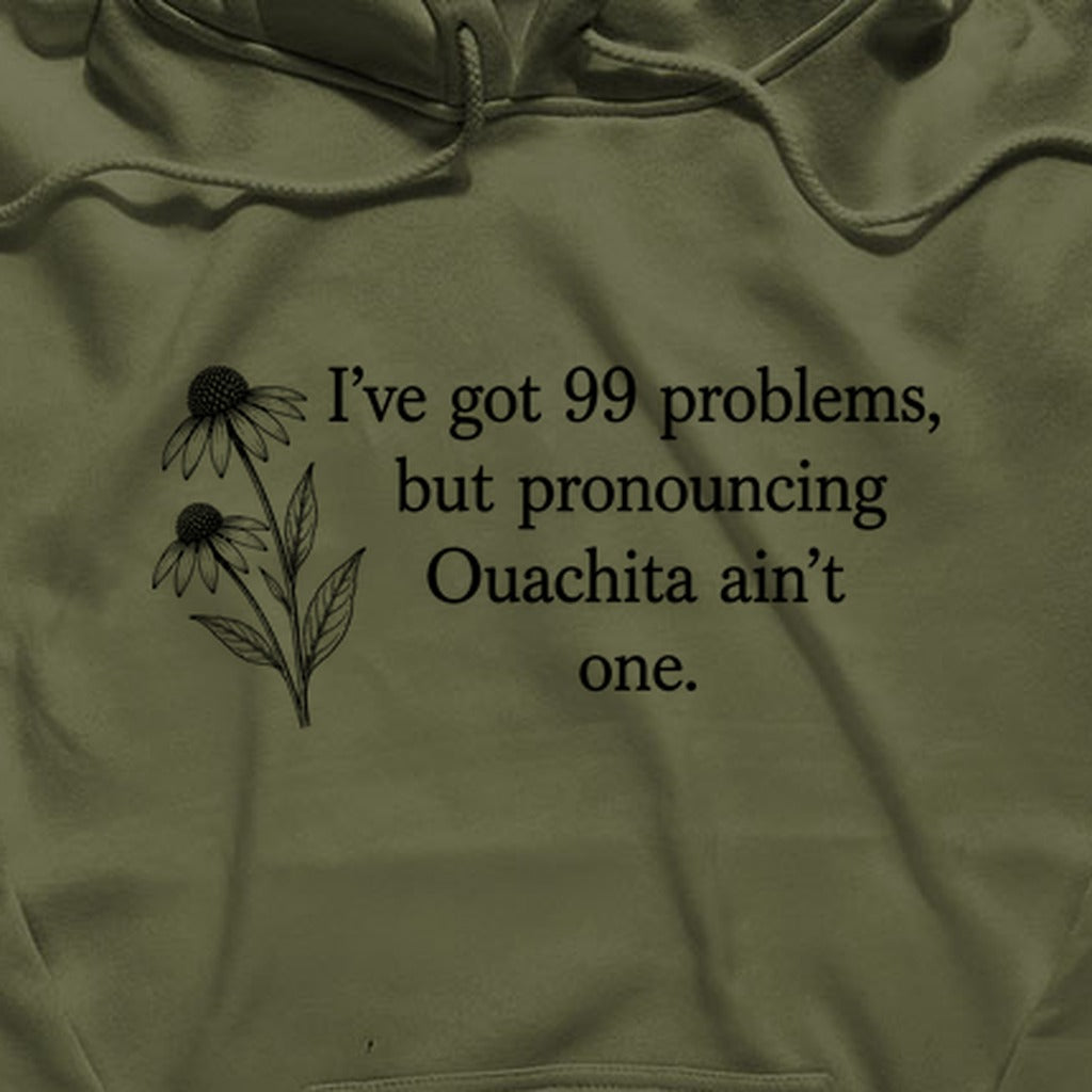 99 Problems Ouachita Ain't One Hoodie