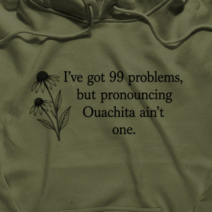 99 Problems Ouachita Ain't One Hoodie