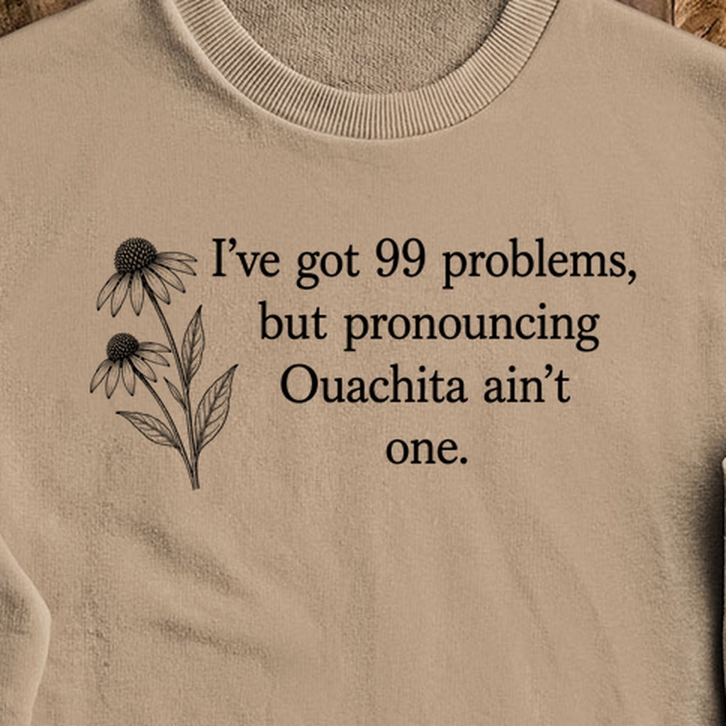 99 Problems Ouachita Ain't One Crewneck Sweatshirt