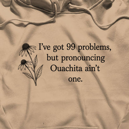 99 Problems Ouachita Ain't One Hoodie