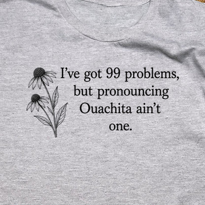 99 Problems Ouachita Ain't One T-Shirt