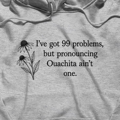 99 Problems Ouachita Ain't One Hoodie