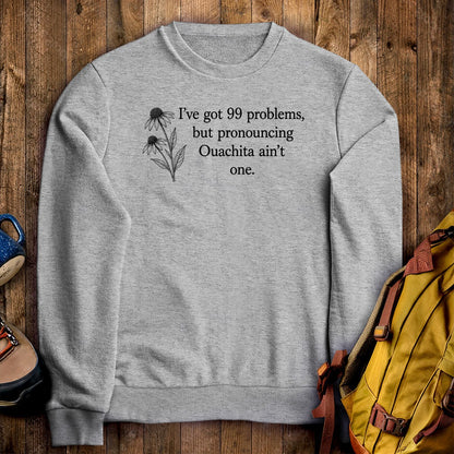 99 Problems Ouachita Ain't One Crewneck Sweatshirt