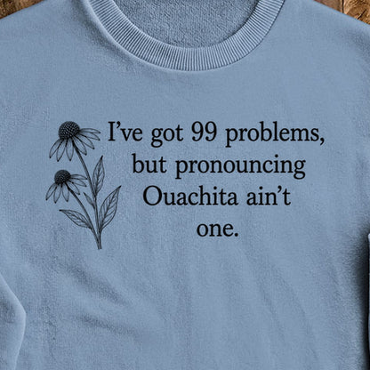 99 Problems Ouachita Ain't One Crewneck Sweatshirt