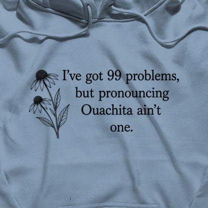 99 Problems Ouachita Ain't One Hoodie