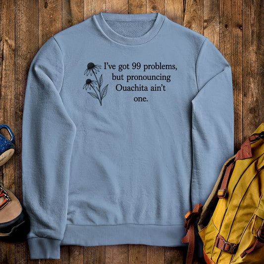 99 Problems Ouachita Ain't One Crewneck Sweatshirt