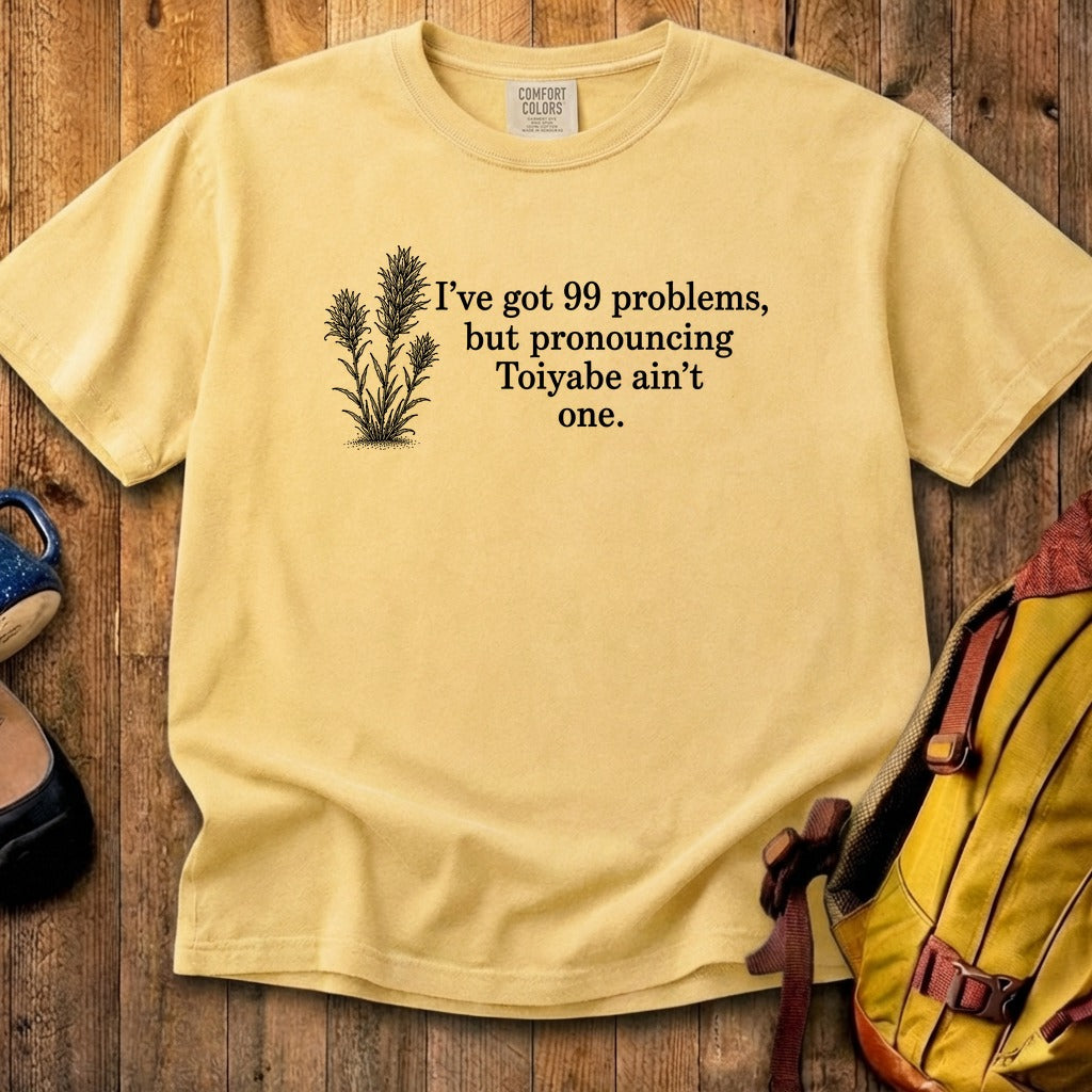 99 Problems Toiyabe Ain't One Cotton T-Shirt