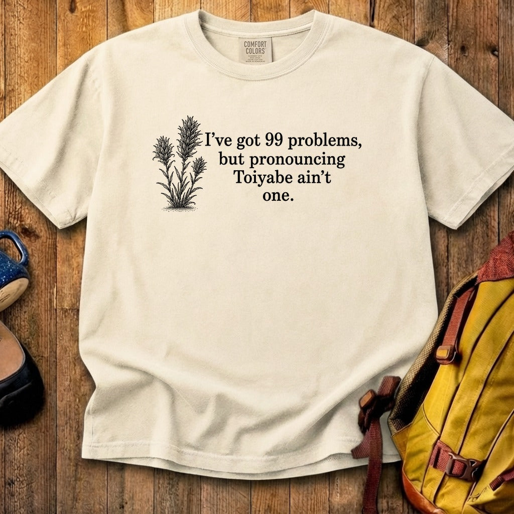 99 Problems Toiyabe Ain't One Cotton T-Shirt