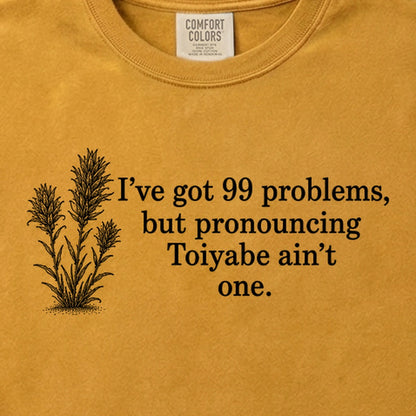 99 Problems Toiyabe Ain't One Cotton T-Shirt