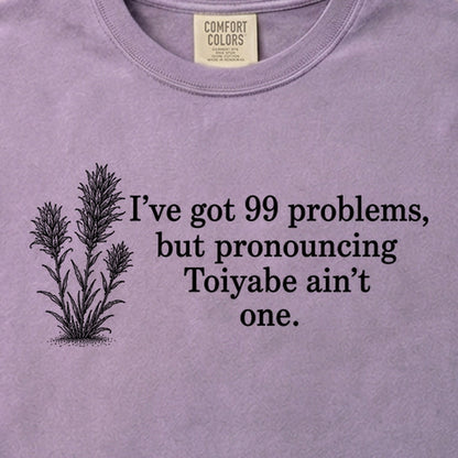 99 Problems Toiyabe Ain't One Cotton T-Shirt