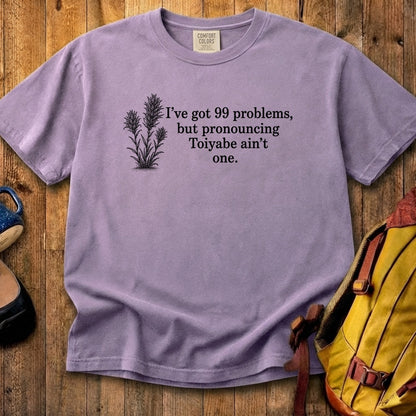 99 Problems Toiyabe Ain't One Cotton T-Shirt