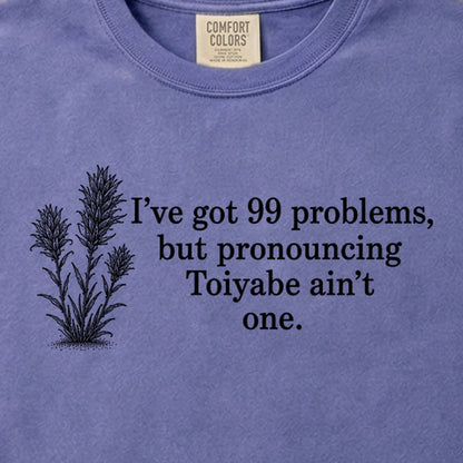 99 Problems Toiyabe Ain't One Cotton T-Shirt