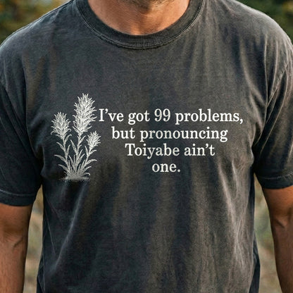 99 Problems Toiyabe Ain't One Cotton T-Shirt