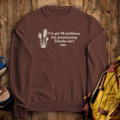 99 Problems Toiyabe Ain't One Crewneck Sweatshirt