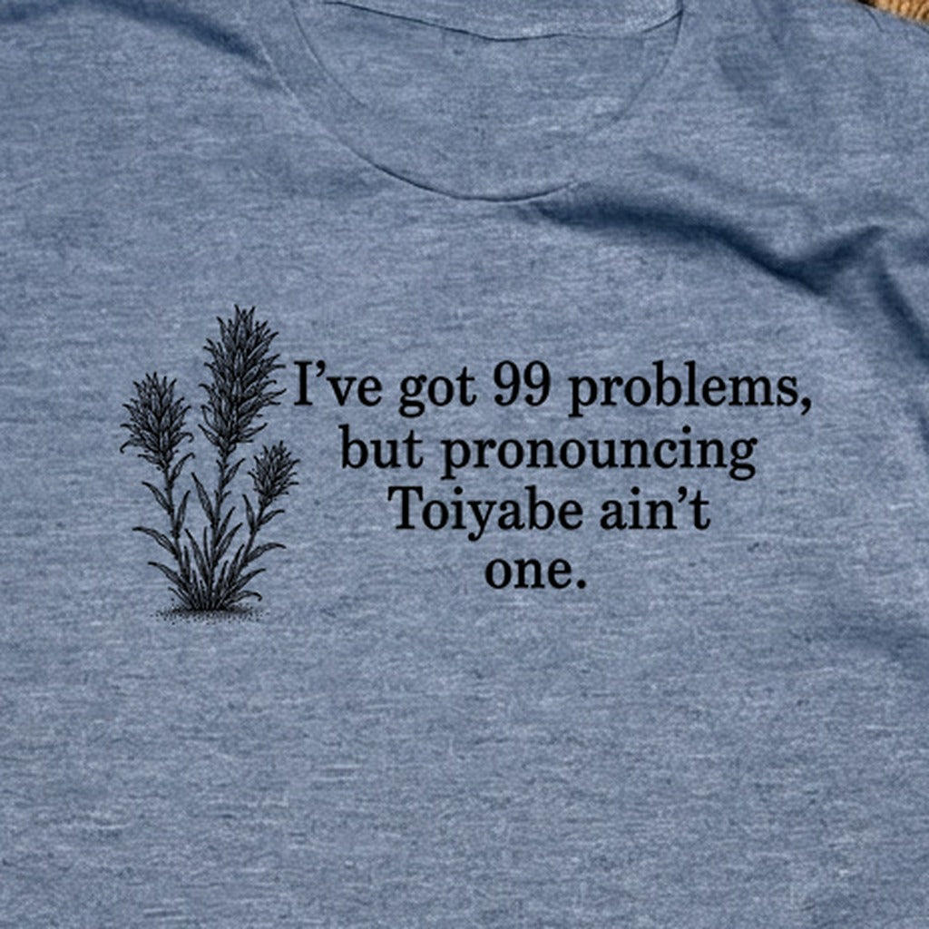 99 Problems Toiyabe Ain't One T-Shirt