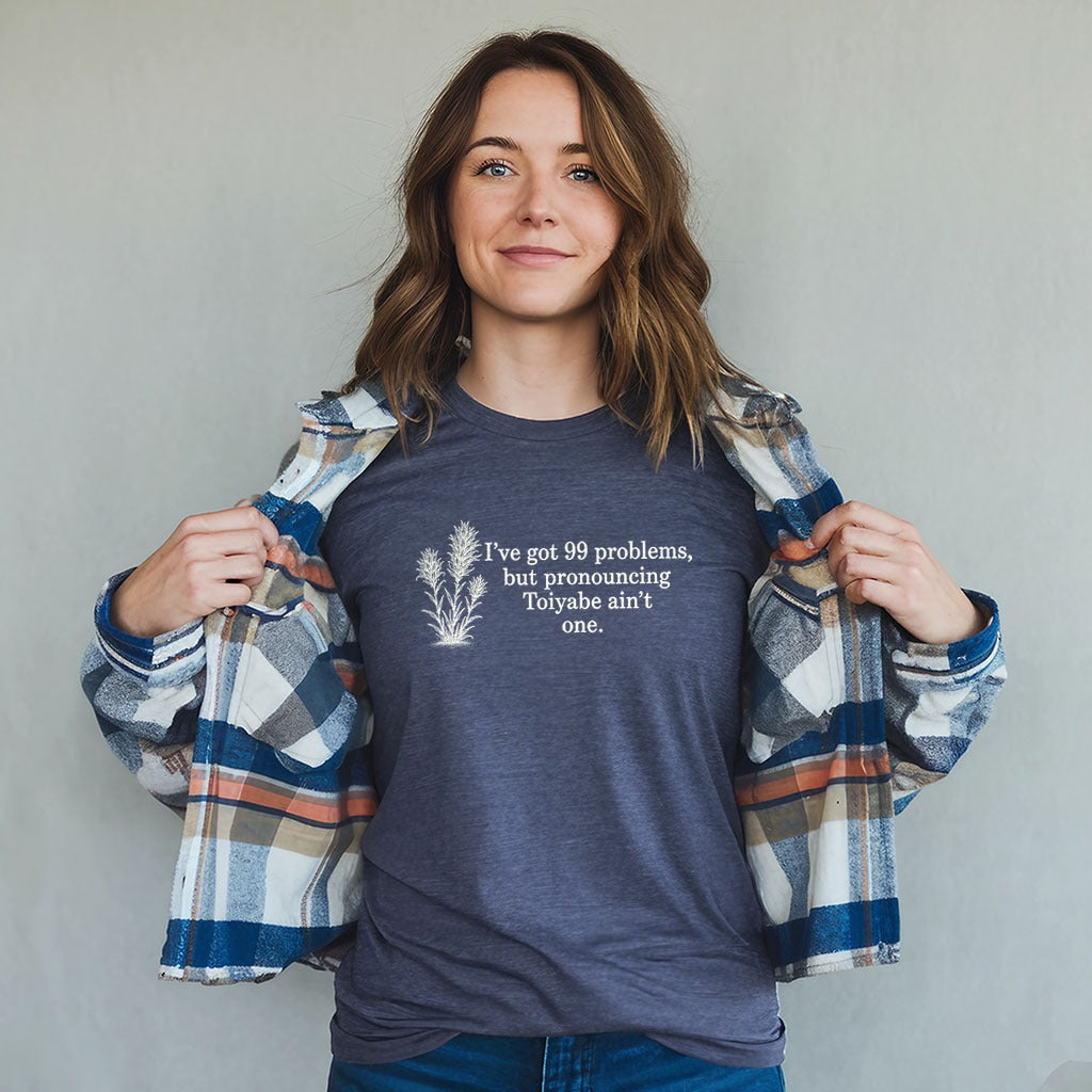 99 Problems Toiyabe Ain't One T-Shirt