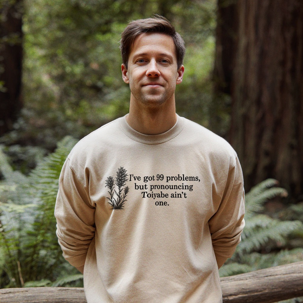 99 Problems Toiyabe Ain't One Crewneck Sweatshirt