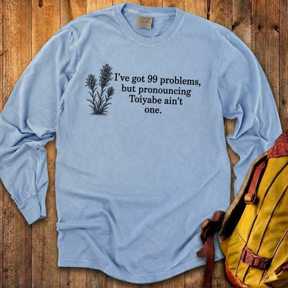 99 Problems Toiyabe Ain't One Premium Long Sleeve