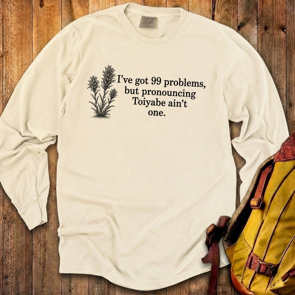 99 Problems Toiyabe Ain't One Premium Long Sleeve