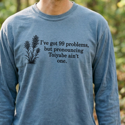 99 Problems Toiyabe Ain't One Premium Long Sleeve