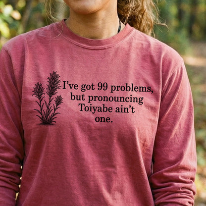99 Problems Toiyabe Ain't One Premium Long Sleeve