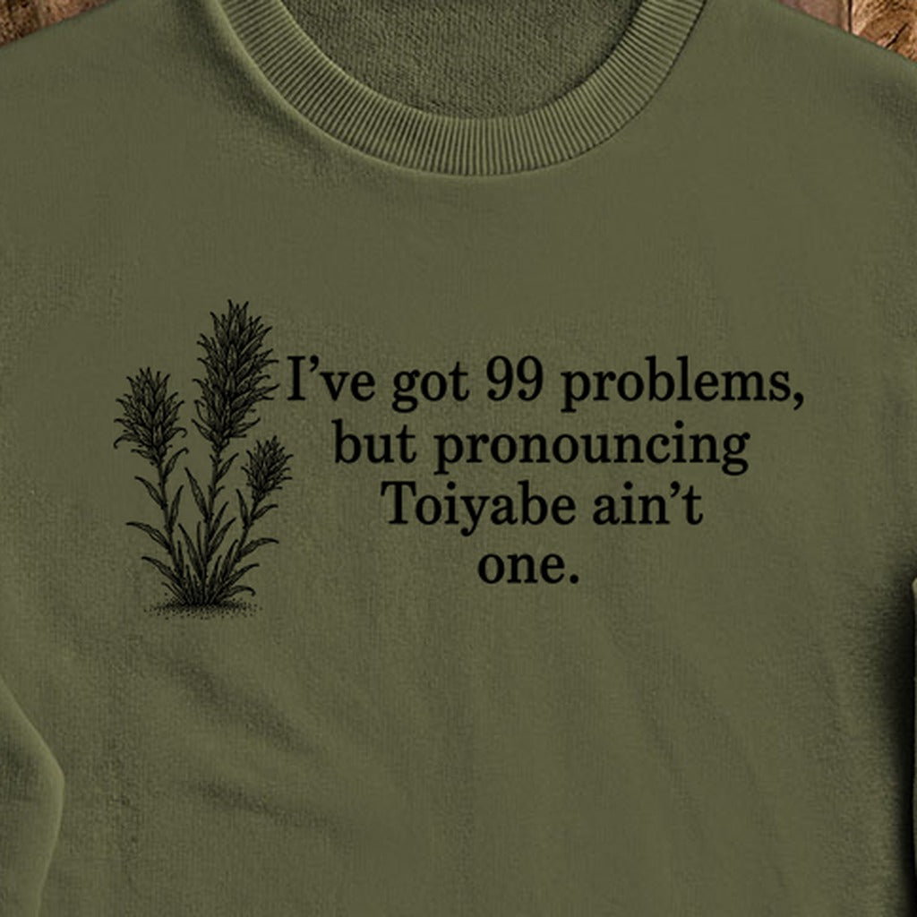 99 Problems Toiyabe Ain't One Crewneck Sweatshirt
