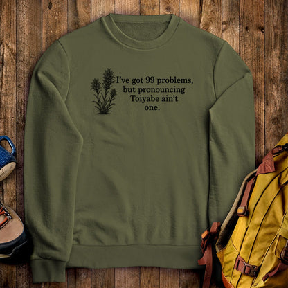 99 Problems Toiyabe Ain't One Crewneck Sweatshirt