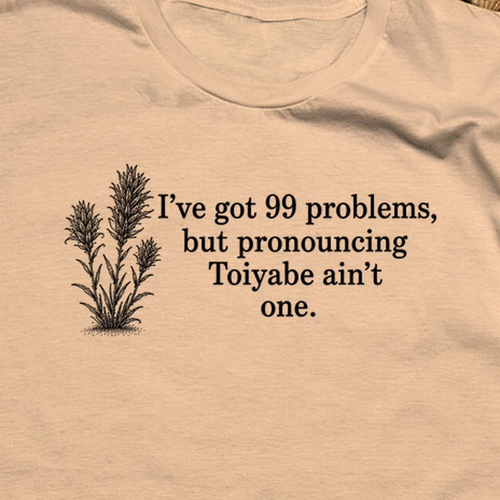 99 Problems Toiyabe Ain't One T-Shirt