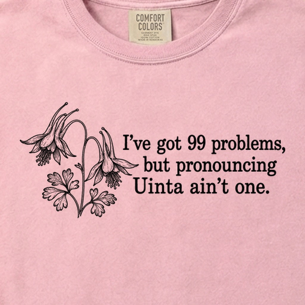 99 Problems Uinta Ain't One Cotton T-Shirt