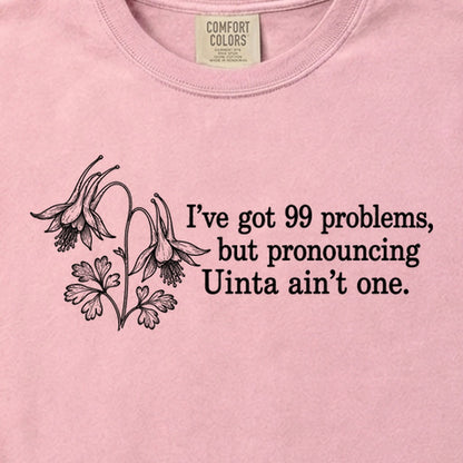 99 Problems Uinta Ain't One Cotton T-Shirt