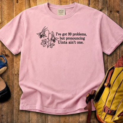 99 Problems Uinta Ain't One Cotton T-Shirt