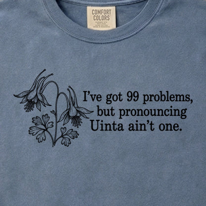 99 Problems Uinta Ain't One Cotton T-Shirt