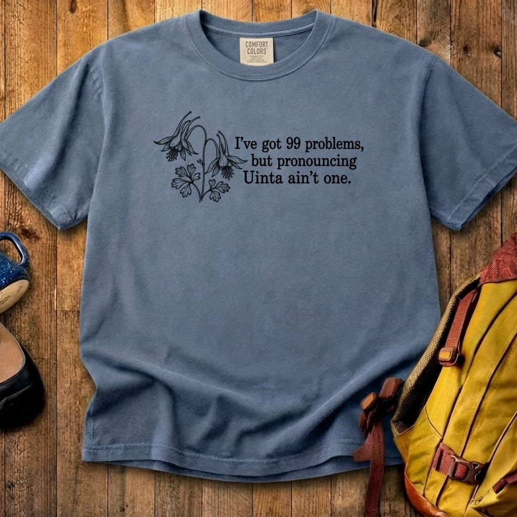 99 Problems Uinta Ain't One Cotton T-Shirt