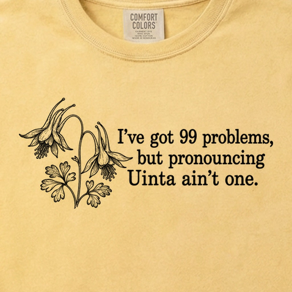 99 Problems Uinta Ain't One Cotton T-Shirt