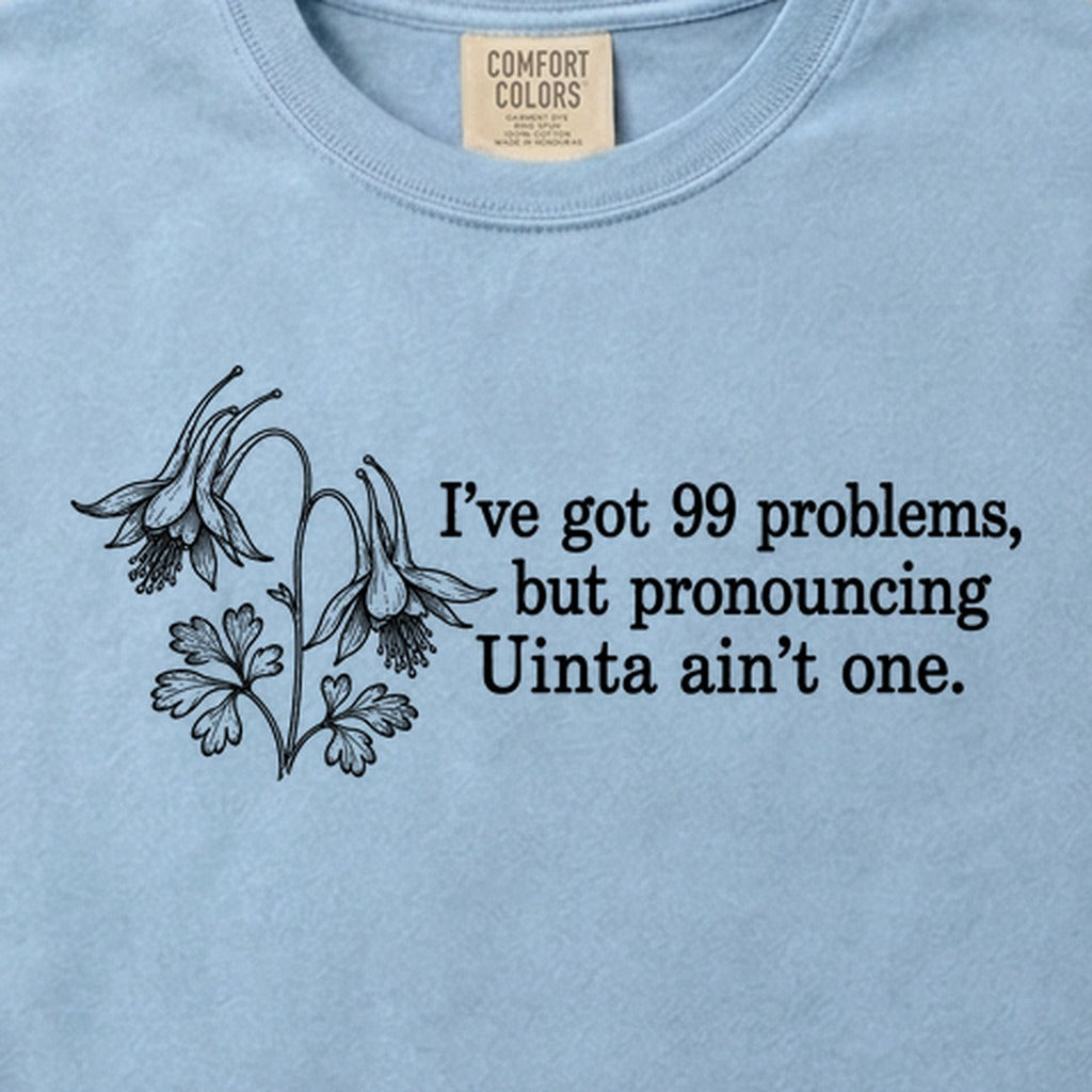 99 Problems Uinta Ain't One Cotton T-Shirt