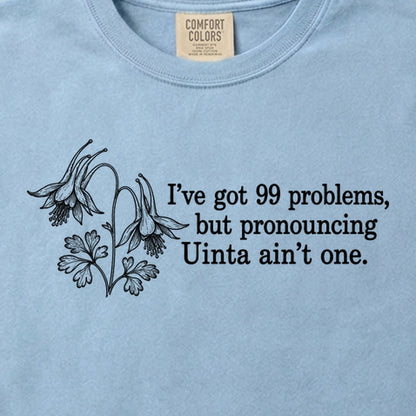 99 Problems Uinta Ain't One Cotton T-Shirt