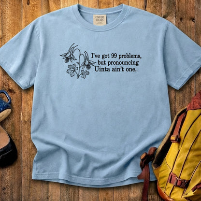 99 Problems Uinta Ain't One Cotton T-Shirt