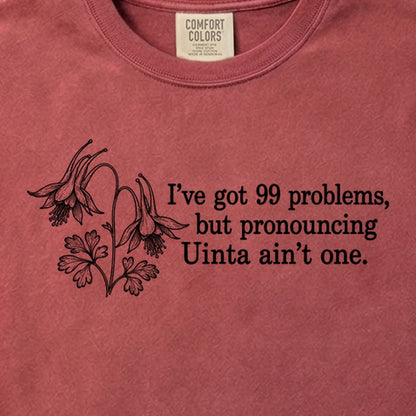 99 Problems Uinta Ain't One Cotton T-Shirt